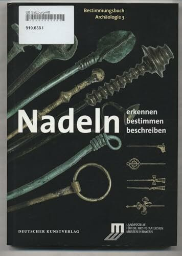 Nadeln: Erkennen – Bestimmen – Beschreiben (Bestimmungsbuch Archäologie)