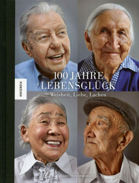 100 Jahre Lebensglück: Weisheit, Liebe, Lachen