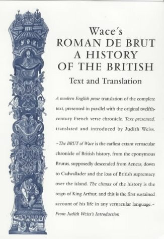 Wace's Roman de Brut, a History of the British: Text and Translation (Exeter Mediaeval Texts & Studies)