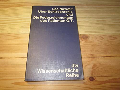 Über Schizophrenie und Die Federzeichnungen des Patienten O. T.