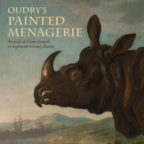 Oudry's Painted Menagerie: Portraits of Exotic Animals in Eighteenth-century France