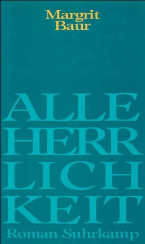 Alle Herrlichkeit: Roman