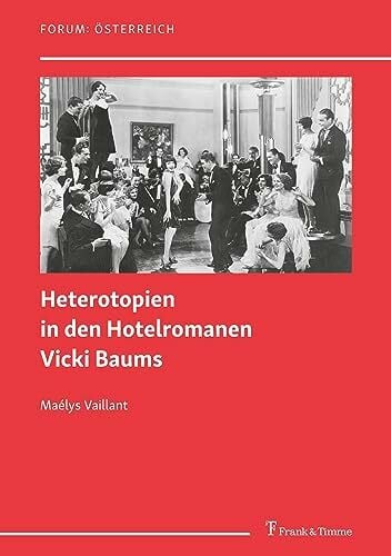 Heterotopien in den Hotelromanen Vicki Baums (Forum: Österreich)