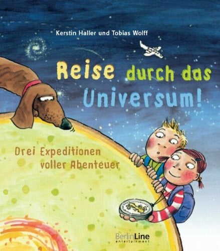 Reise durch das Universum!: Drei Expeditionen voller Abenteuer