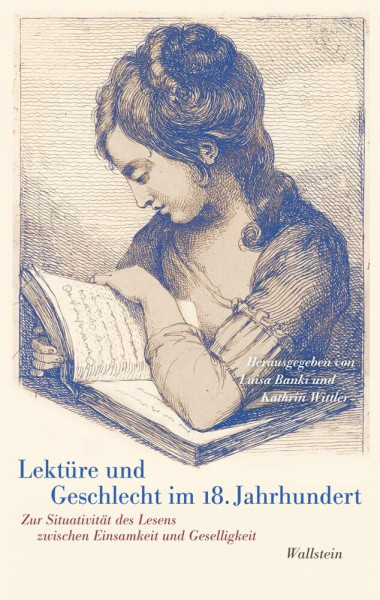 Lektüre und Geschlecht im 18. Jahrhundert: Zur Situativität des Lesens zwischen Einsamkeit und Geselligkeit (Das achtzehnte Jahrhundert. Supplementa)