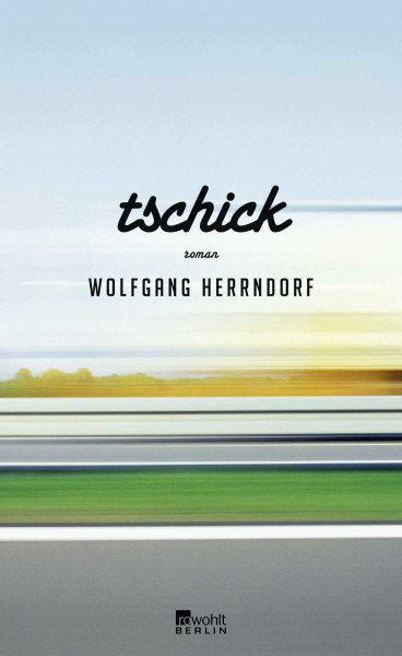 Tschick: Roman. Ausgezeichnet mit dem Deutschen Jugendliteraturpreis 2011, Kategorie Jugendbuch