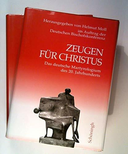 Zeugen für Christus: Das deutsche Martyrologium des 20. Jahrhunderts