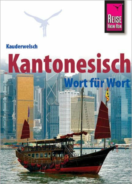 Kauderwelsch, Kantonesisch Wort für Wort: Kauderwelsch-Sprachführer von Reise Know-How