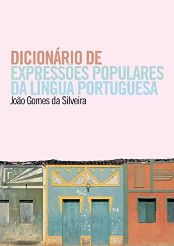 Dicionário De Expressões Populares Da Lingua Portuguesa (Em Portuguese do Brasil)