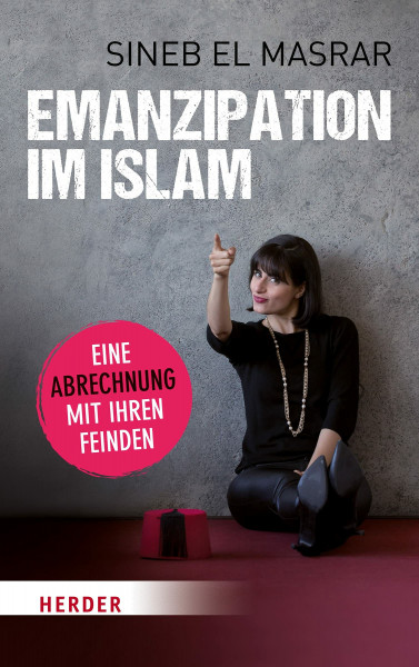 Emanzipation im Islam - Eine Abrechnung mit ihren Feinden (HERDER spektrum)