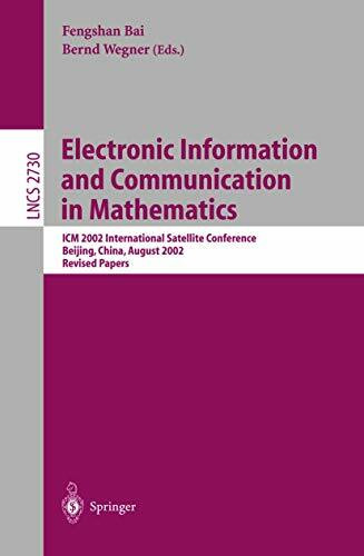 Electronic Information and Communication in Mathematics: ICM 2002 International Satellite Conference, Beijing, China, August 29-31, 2002, Revised ... Notes in Computer Science, 2730, Band 2730)
