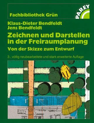 Zeichnen und Darstellen in der Freiraumplanung. Fachbibliothek Grün.