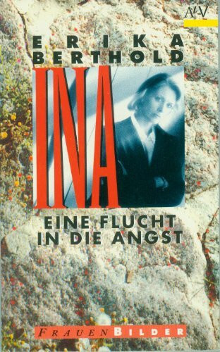 Ina. Eine Flucht in die Angst.