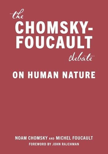 The Chomsky - Foucault Debate: On Human Nature