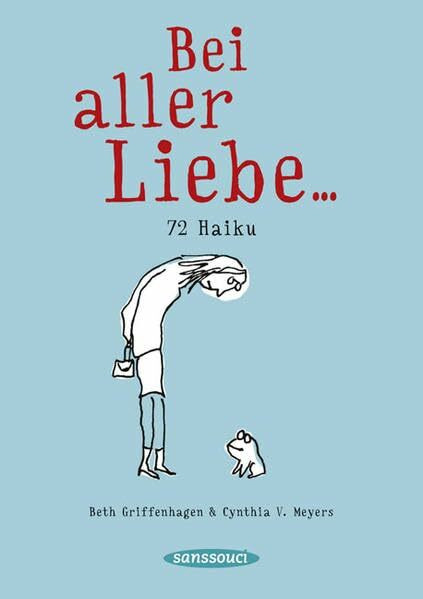Bei aller Liebe ...: 72 Haiku
