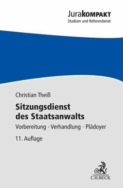 Sitzungsdienst des Staatsanwalts: Vorbereitung, Verhandlung, Plädoyer (Jura kompakt)