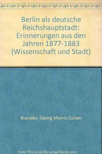 Berlin als deutsche Reichshauptstadt. Erinnerungen aus den Jahren 1877-1883