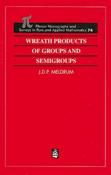 Wreath Products of Groups and Semigroups (Monographs & Surveys in Pure & Applied Math, 74, Band 74)