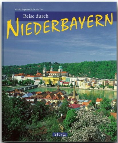 Reise durch Niederbayern: Ein Bildband mit 200 Bildern - STÜRTZ Verlag [Gebundene Ausgabe]