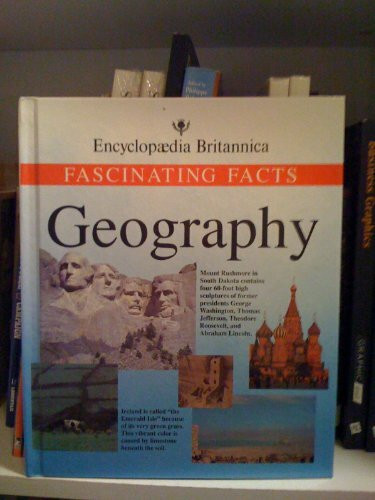 Geography: Fascinating Facts (Encyclopedia Britannica Fascinating Facts Series)