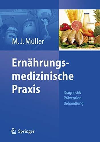 Ernährungsmedizinische Praxis: Methoden - Prävention - Behandlung