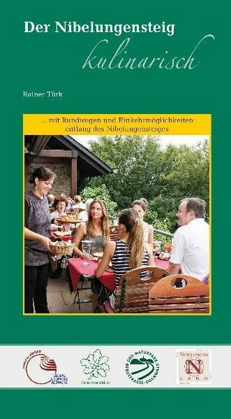Der Nibelungensteig kulinarisch: 22 Rundwege am Nibelungensteig mit Einkehrmöglichkeiten und Kochrezepten