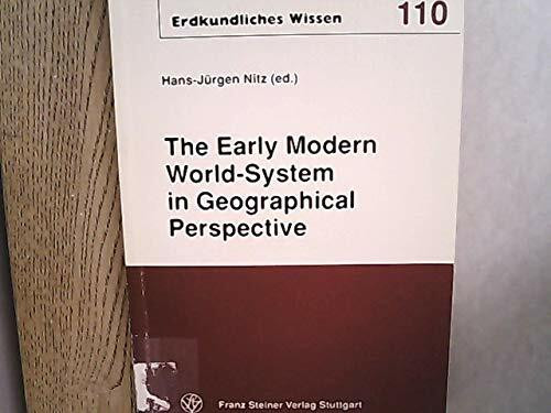 The Early Modern World-System in Geographical Perspective (Erdkundliches Wissen, Band 110)