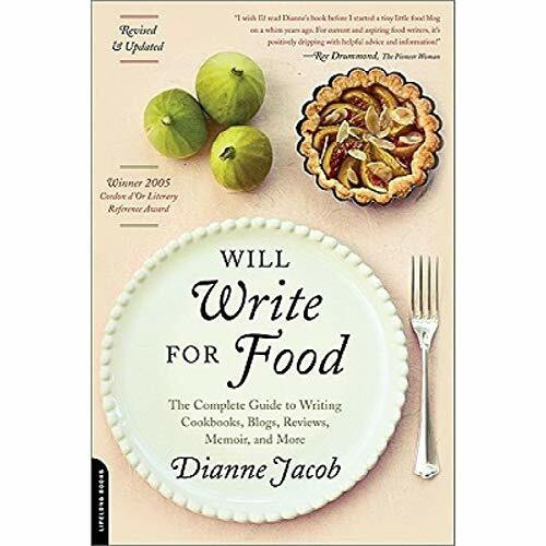 Will Write for Food: The Complete Guide to Writing Cookbooks, Blogs, Reviews, Memoir, and More (Will Write for Food: The Complete Guide to Writing Blogs,)