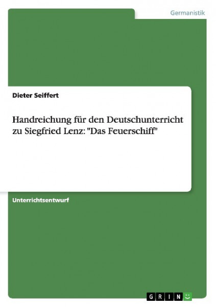 Handreichung für den Deutschunterricht zu Siegfried Lenz: "Das Feuerschiff"