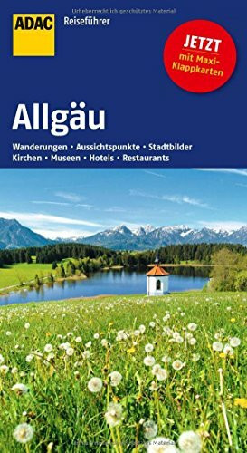 ADAC Reiseführer Allgäu: Wanderungen, Aussichtspunkte, Stadtbilder, Kirchen, Museen, Hotels, Restaurants