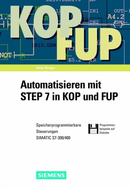 Automatisieren mit STEP 7 in KOP und FUP: Speicherprogrammierbare Steuerungen SIMATIC S7-300/400
