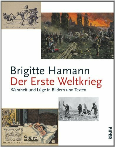 Der Erste Weltkrieg: Wahrheit und Lüge in Bildern und Texten