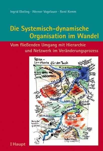 Die Systemisch-dynamische Organisation im Wandel: Vom fließenden Umgang mit Hierarchie und Netzwerk im Veränderungsprozess Die Systemisch-dynamische Organisation im Wandel: Vom fließenden Umgang mit Hierarchie und Netzwerk im Veränderungsprozess