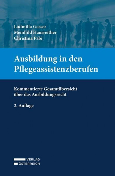 Ausbildung in den Pflegeassistenzberufen: Kommentierte Gesamtübersicht über das Ausbildungsrecht