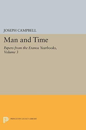 Man and Time: Papers from the Eranos Yearbooks Man and Time: Papers from the Eranos Yearbooks