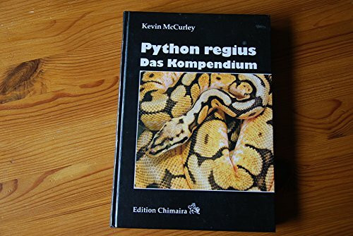 Python regius: Das Kompendium: Das Kompendium. Mit Kapiteln zur Vererbung v. Matthias Rath