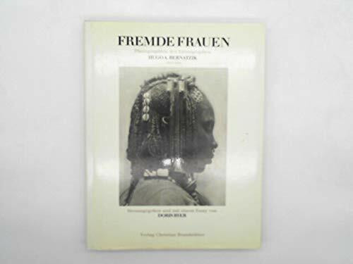 Fremde Frauen. Photographien des Ethnographen Hugo A. Bernatzik 1925-1938