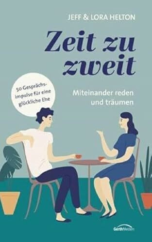 Zeit zu zweit - miteinander reden und träumen: Miteinander reden und träumen
