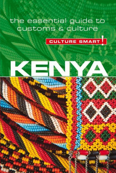 Kenya - Culture Smart!: The Essential Guide to Customs & Culturevolume 76