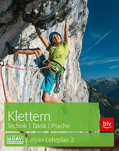 Klettern - Technik | Taktik | Psyche: Alpin-Lehrplan 2