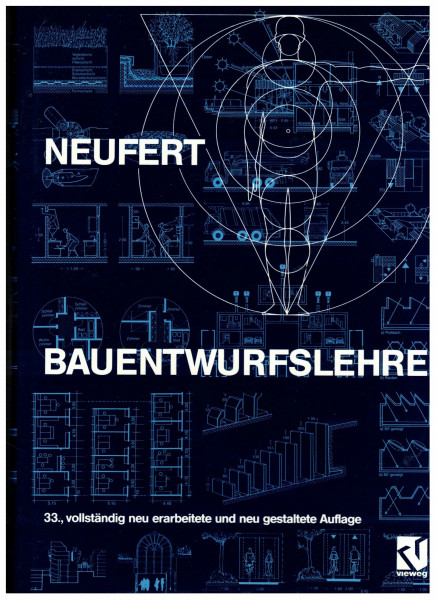 Bauentwurfslehre: Grundlagen, Normen, Vorschriften über Anlage, Bau, Gestaltung, Raumbedarf, Raumbeziehungen, Maße für Gebäude, Räume, Einrichtungen, Geräte mit dem Menschen als Maß und Ziel