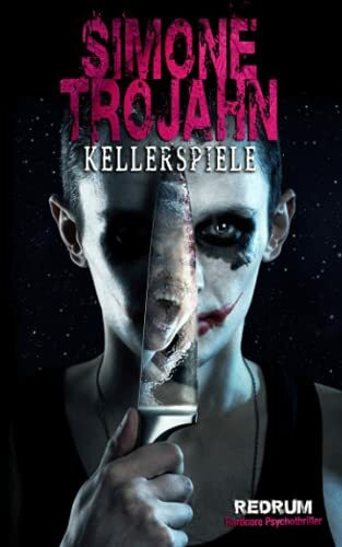 Kellerspiele: Überarbeitete Hardcore Psychothriller Neuauflage 2018