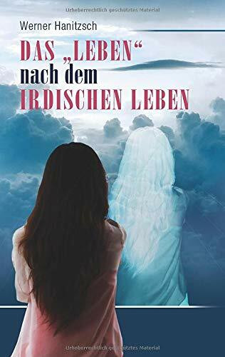 Das ¿Leben¿ nach dem irdischen Leben