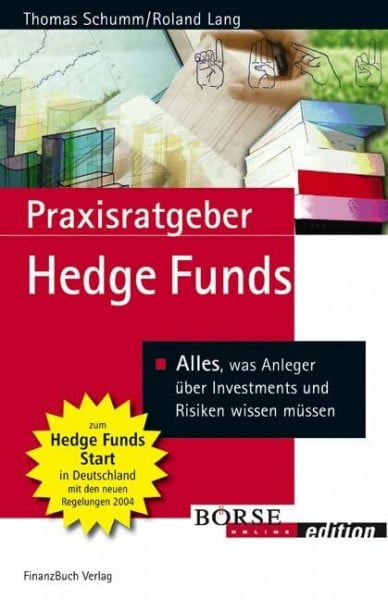 Praxisratgeber Hedge Funds: Alles, was Anleger über Investments und Risiken wissen müssen