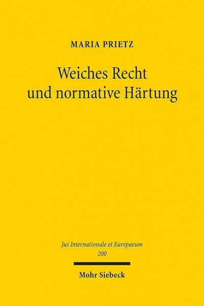 Weiches Recht und normative Härtung: Eine Konzeptualisierung am Beispiel des UN-Migrationspaktes (Jus Internationale et Europaeum, Band 200)