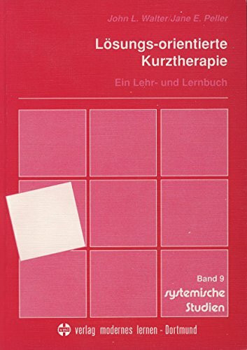 Lösungs-orientierte Kurztherapie: Ein Lehr- und Lernbuch (Systemische Studien)