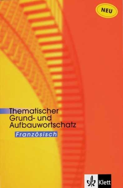 Thematischer Grund- und Aufbauwortschatz Französisch. Neue Ausgabe