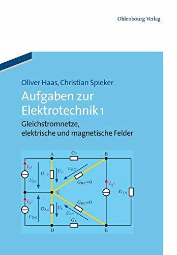 Aufgaben zur Elektrotechnik 1: Gleichstromnetze, elektrische und magnetische Felder