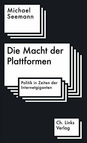 Die Macht der Plattformen: Politik in Zeiten der Internetgiganten