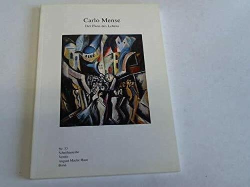 Carlo Mense: Der Fluss des Lebens (Schriftenreihe Verein August Macke Haus Bonn)